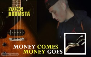 'Money Comes Money Goes' by Yung Drumsta