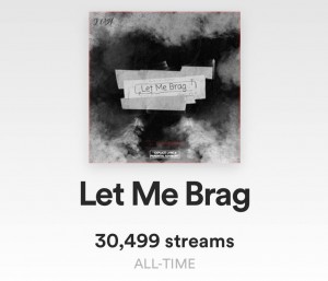 Let Me Brag 30K Streams