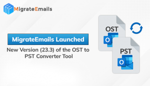 MigrateEmails Launched a New Version (23.3) of the OST to PST Converter Tool