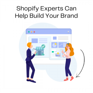 Shopify Experts Can Help You Build Your Brand