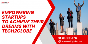 Empowering Startups to Achieve their Dreams 