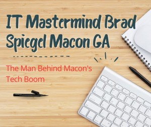 IT Mastermind Brad Spiegel Macon GA The Man Behind Macon s Tech Boom