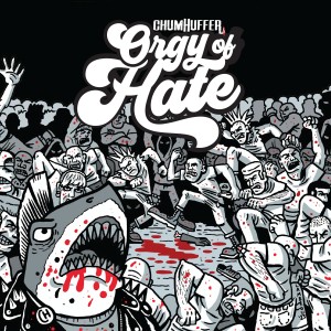 ChumHuffer Orgy of Hate Front Cover