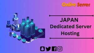 Japan Dedicated Server Hosting