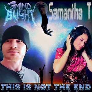3Mind Blight & Samantha T - This Is Not The End. 