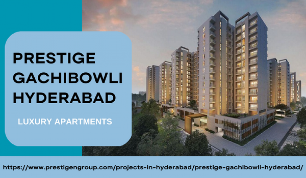 The Future of Living Prestige Gachibowli Hyderabad IssueWire