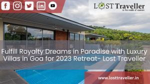 Fulfill Royalty Dreams in Paradise with Luxury Villas in Goa for 2023 Retreat Lost Traveller