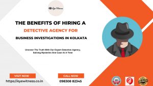 Detective Agencies In Kolkata Eye Witness