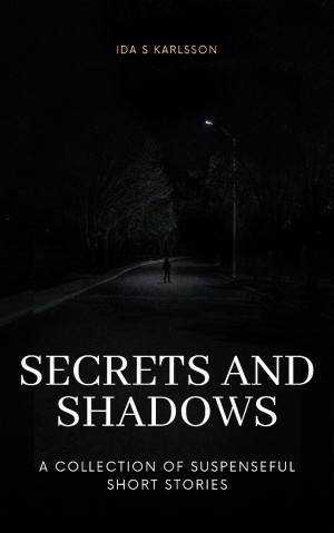 Ida S Karlsson’s Recent Writing Venture Secrets and Shadows Ignites Passion For Mystery 