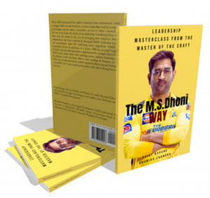 The M.S. Dhoni Way - Leadership Masterclass from the Master of the Craft  