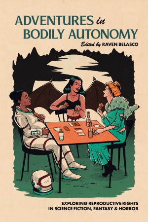 Adventures in Bodily Autonomy, Aqueduct Press