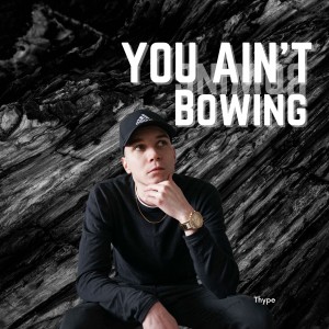 Thype - You Ain´t Bowing cover art