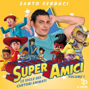 Super Amici, le sigle dei cartoni animati  vol. 1 - Santo Verduci