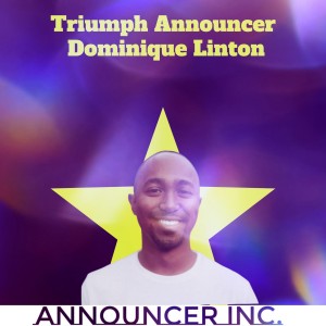 Dominique Linton- Triumph Announcer
