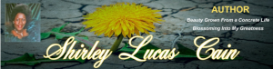 American Author Shirley Lucas Cain Announces Her Debut Biography “Beauty Grown From a Concrete Life”