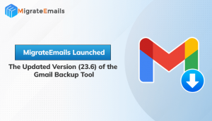 MigrateEmails Launched the Updated Version 23 6 of the Gmail Backup Tool