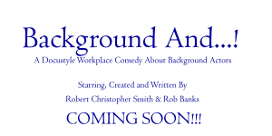 Comedy Series About Background Actors Developed by Writer/Director of “Vengeance Turns: Vol 1 and 2