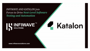 Infiwave and Katalon Join Forces to Drive Next-Level Software Testing and Automation