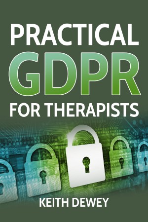 Practical GDPR for Therapists. Out now on Amazon