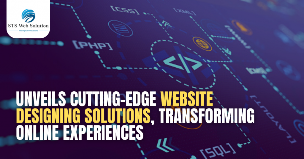 Unveils CuttingEdge Website Designing Solutions, Transforming Online