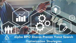 Alpha BPO Shares Proven Voice Search Optimization Strategies