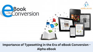 PR Banner Importance of Typesetting in the Era of eBook Conversion Alpha eBook