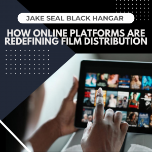 How Online Platforms are Redefining Film Distribution