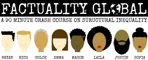 FACTUALITY Global explores structural inequality through an international lens.