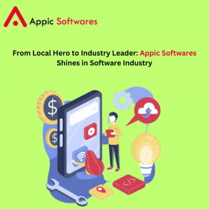 From Local Hero to Industry Leader: Appic Softwares Shines in Software Industry