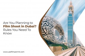dubai film shoot rules