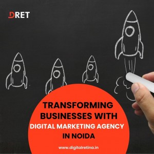 Digital Retina: Transforming Businesses with Digital Marketing Agency in Noida