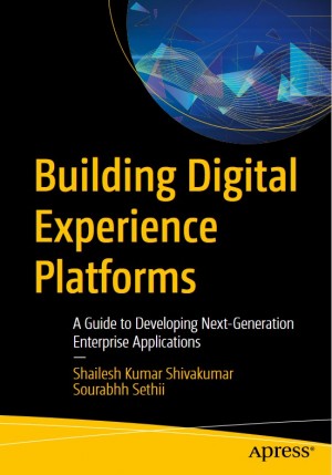 Sourabh Sethi shares his research & knowledge as a technology analyst in book, ‘Building Digital Experience Platforms'