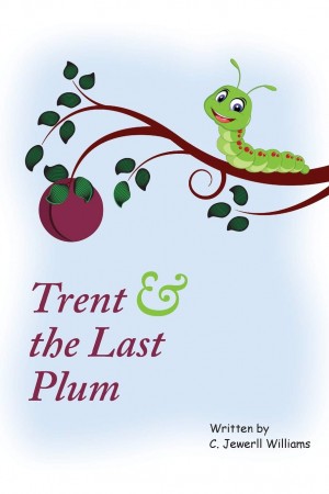 Trent & the Last Plum by C Jewerll Williams