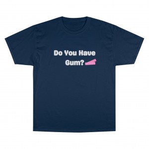 Do You Have Gum Rave T-Shirt
