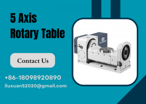 5 Axis Rotary Table