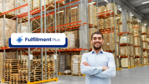 Empowering E-Commerce Brands Expansion: Fulfillment Plus
