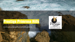 Prestige Primrose Hills | Prestige Group Bangalore | Kanakapura Road