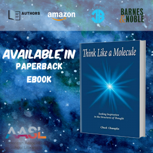 2023 AASL National Conference presents Think Like A Molecule by Chuck Champlin