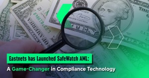 Eastnets has Launched SafeWatch AML