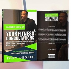 Fitness Expert Tony Deoleo challenges the Fitness Industry by closing 100% of Fitness Consultation