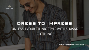 Dress to Impress Unleash Your Ethnic Style with Shasak Clothing