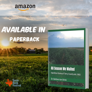 2023 Texas Book Festival presents All Season We Waited: Hamilton Farms of Terry County est.1902 by Dr. Barbara ten Brink