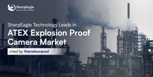 SharpEagle Technology Leads in ATEX Explosion Proof Camera Market Cited by thenelsonpost 1