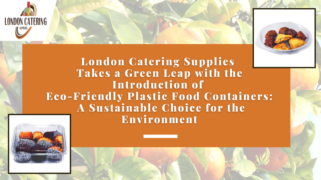 London Catering Supplies Introduction of EcoFriendly Plastic Food