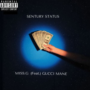 MISS.G (FEAT.) GUCCI MANE SENTURY STATUS