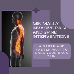 Minimally Invasive pain and Spine Interventions