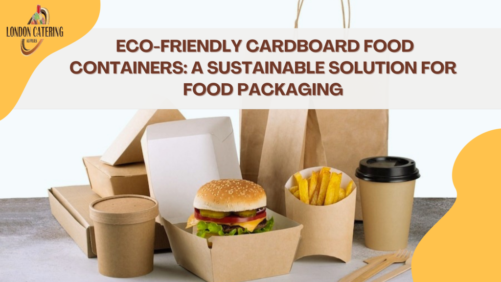 London Catering Supplies Introduces EcoFriendly Cardboard Food