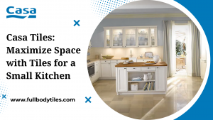 Casa Tiles: Maximize Space with Tiles for a Small Kitchen