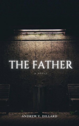 The Father, a terrifying new novel by author Andrew Dillar.