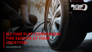 No Time Flat Convenient Tire Service at Your Location